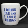 I Drink Tae and I know Things Irish Gift Mug