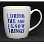 I Drink Tae and I know Things Irish Gift Mug